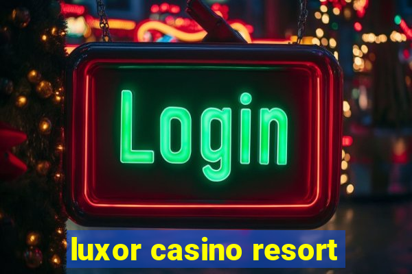 luxor casino resort